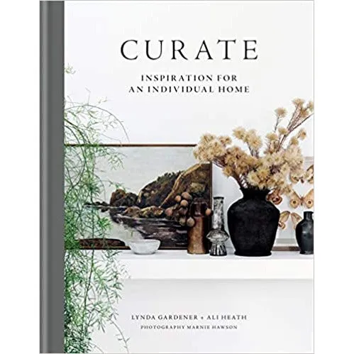 Curate: Inspiration for an Individual Home (Interior Design) by Lynda Gardener & Ali Heath