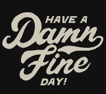 Have a Damn Fine Day! Classic Tee