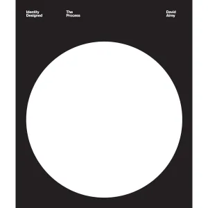 Identity Designed: The Process: Research, Strategy, Design, Implementation