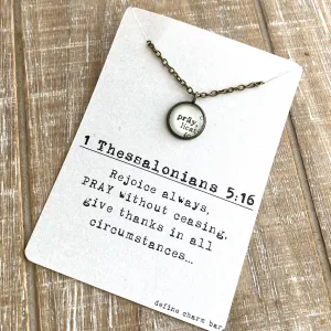 Pray Charm Necklace on 1 Thessalonians 5:16 Message Card