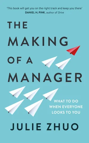 The Making Of A Manager: What To Do When Everyone Looks To You